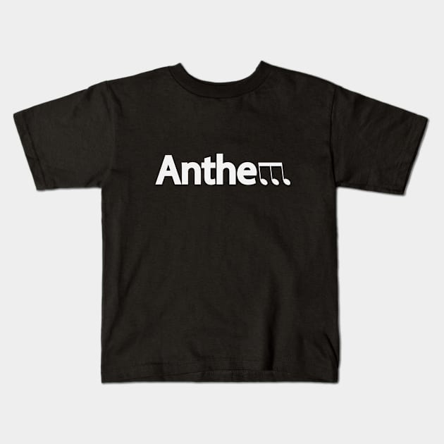 Anthem being Anthem typography design Kids T-Shirt by DinaShalash